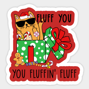 Fluff You, You Fluffin' Fluff - Funny Christmas Cat Sticker